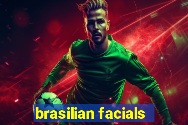 brasilian facials